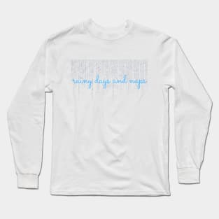 Rainy Days and Naps Long Sleeve T-Shirt